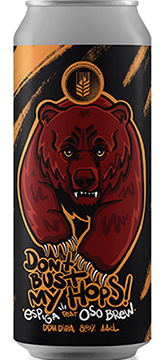 Espiga / Oso Brew Dont’ Bust My Hops